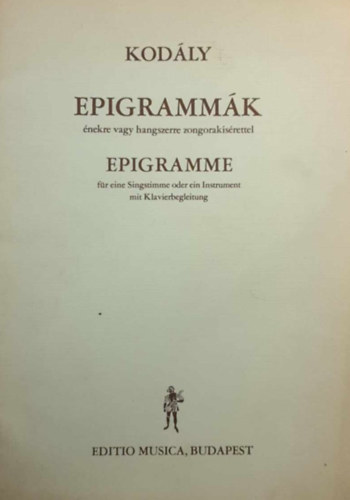 Kodály Zoltán - Epigrammák énekre vagy hangszerre zongorakísérettel