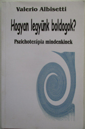 Valerio Albisetti - Hogyan legy�nk boldogok? Pszichoter�pia mindenkinek