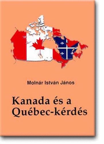 Molnár István János - Kanada és a Québec-kérdés