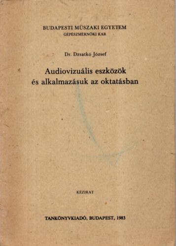 Dr. Dzsatk� J�zsef - Audiovizu�lis eszk�z�k �s alkalmaz�suk az oktat�sban