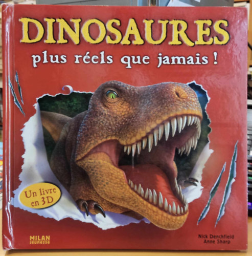 Anne Sharp Nick Denchfield - Dinosaures plus rels que jamais! (A dinoszauruszok valsgosabbak, mint valaha!)(Milan Jeunesse)
