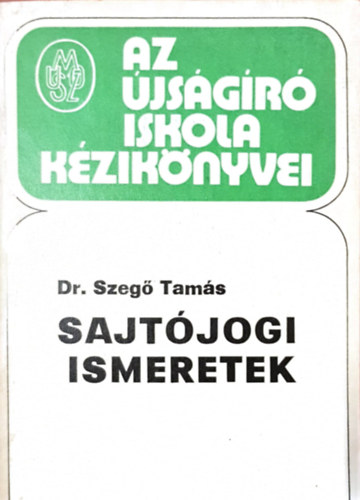 Dr. Szeg Tams - Sajtjogi ismeretek