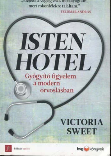 Victoria Sweet - Isten hotel - Gygyt figyelem a modern orvoslsban