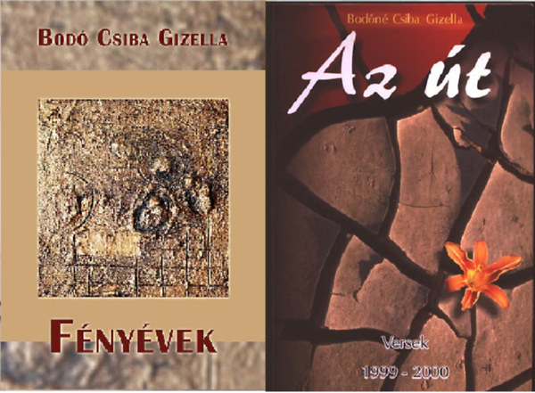 Bodó Csiba Gizella - Fényévek + Az út (Versek 1999-2000 ) ( 2 kötet )