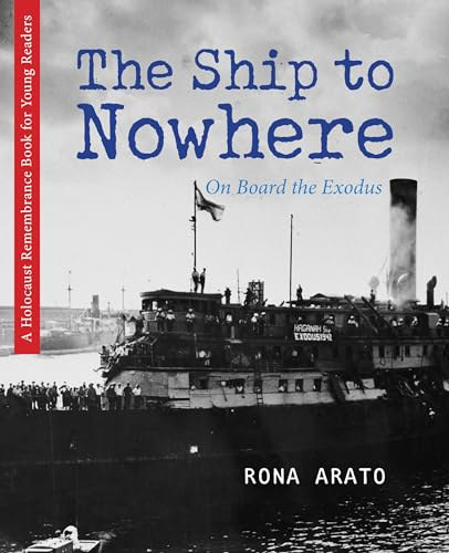 Rona Arato - The Ship to Nowhere: On Board the Exodus