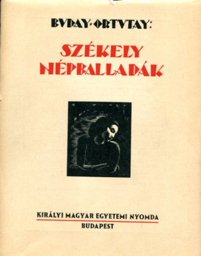 Ortutay Gyula - Szkely npballadk (Fametszetekkel dsztette, Buday Gyrgy)