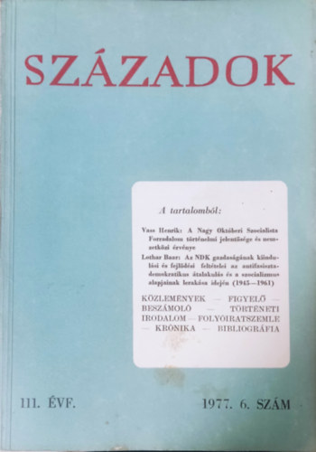 Sz�zadok - A Magyar T�rt�nelmi T�rsulat k�zl�nye 111. �vf., 1977. 6. sz�m