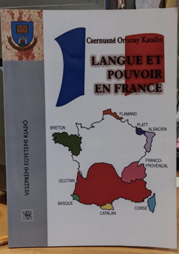 Csernusné Ortutay Katalin - Langue et Pouvoir en France (Nyelv és hatalom Franciaországban)