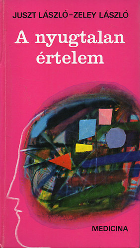 Juszt L�szl�-Zeley L�szl�: - A nyugtalan �rtelem