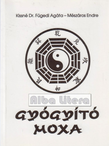 Kissn� Dr. F�gedi Ag�ta; M�sz�ros Endre - Gy�gy�t� moxa