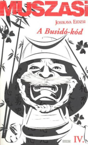 Josikava Eidzsi - Muszasi IV.-A busidó-kód