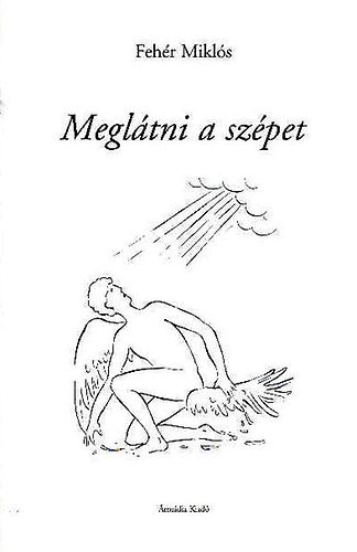 Fehr Mikls - Megltni a szpet