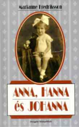 Marianne Fredriksson - Anna, Hanna �s Johanna (SZERKESZT� Miszogl�d G�bor)