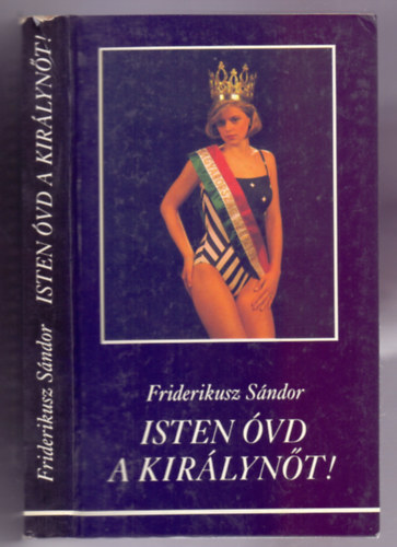 Friderikusz Sndor - Isten vd a kirlynt!