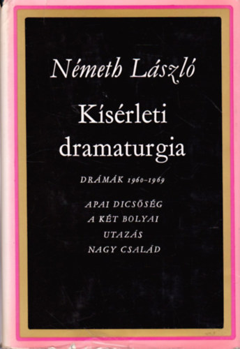 Németh László - Kísérleti dramaturgia: Drámák 1960-1969 I.