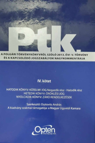Osztovits András - Ptk. IV. - Hatodik könyv: Kötelmi jog - Negyedik rész-hatodik rész / Hetedik könyv: Öröklési jog / Nyolcadik könyv: Záró rendelkezések