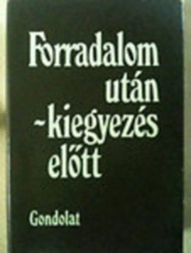 N�meth G. B�la  (szerk.) - Forradalom ut�n - kiegyez�s el�tt - A magyar polg�rosod�s az abszolutizmus kor�ban