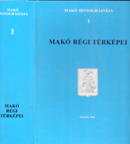 T�th Ferenc  (szerk.) - Mak� r�gi t�rk�pei (Mak� monogr�fi�ja 1.)