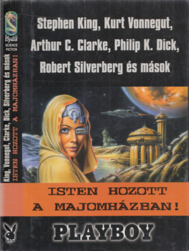Kurt Vonnegut, Arthur C. Clarke, Philip K. Dick Stephen King - Isten hozott a majomházban