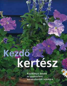 Atha; Courtier; Crowther - Kezd kertsz - Kziknyv kezd s gyakorlott kertszkedk szmra