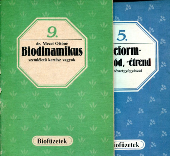 dr. Mezei Ottn  (szerkeszt) - 2 db Biofzet - Reform letmd, trend - Biodinamikus szemllet kertsz vagyok