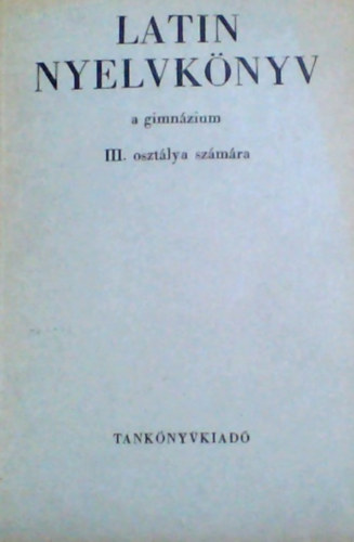 Dr. Nagy F.-Dr. Tth J. - Latin nyelvknyv a gimnzium III. osztlya szmra