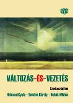 Bakacsi Gyula; Dob�k Mikl�s; Balaton K�roly - V�ltoz�s �s vezet�s