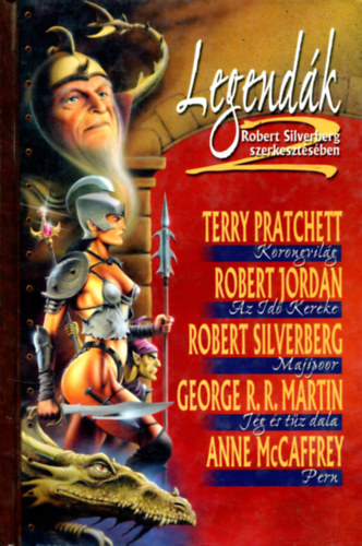 Robert Silverberg (szerk.) - Legendák II. (Korongvilág + Az idő kereke + Majipoor + Jég és tűz dala + Peru)