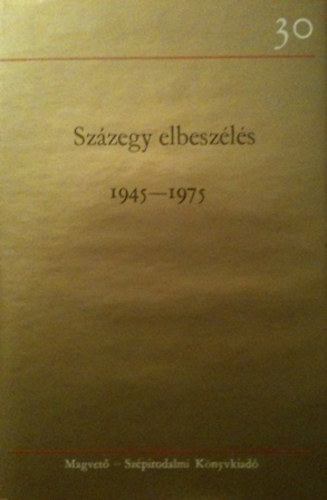 Ill�s Endre  (szerk.) - Sz�zegy elbesz�l�s 1945-1975 (III. k�tet)