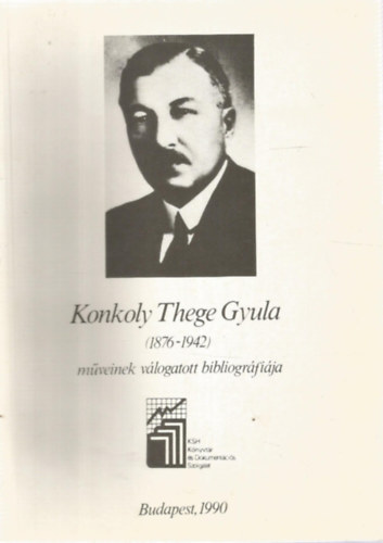 KSH Knyvtr s Dokumentcis Szolglat - Konkoly Thege Gyula (1876-1942) mveinek vlogatott bibliogrfija