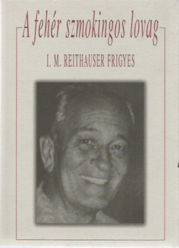 A feh�r szmokingos lovag ( I. M. Reithauser Frigyes)