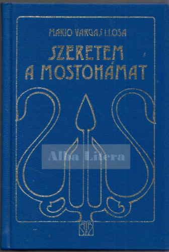 Mario Vargas Llosa - Szeretem a mostohmat