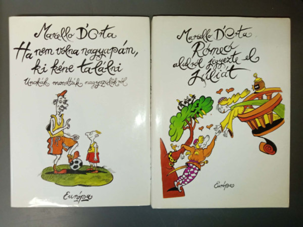 Marcello D'Orta - Ha nem volna nagyapám, ki kéne találni - Unokák mondták nagyszülőkről + Rómeó alulról jegyezte el Júliát (Szerelem és szexualitás: a nápolyi gyerekek újabb dolgozatai Marcello D'Orta gondozásában) - 2 mű