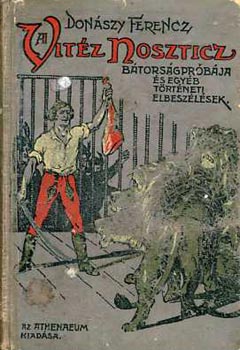 Donszy Ferencz - A vitz Noszticz btorsgprbja s egyb trtneti elbeszlsek.