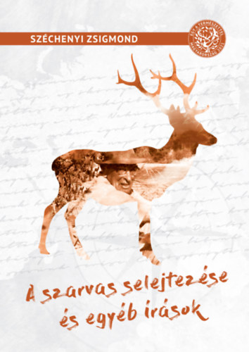 Széchenyi Zsigmond - A szarvas selejtezése és egyéb írások
