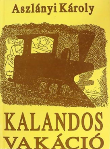 Aszlnyi Kroly - Kalandos vakci