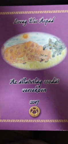 Éles Árpád - Az állatvilág csodái versekben