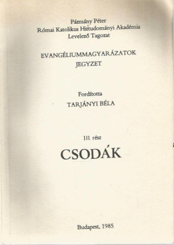 Tarjnyi Bla - Evangliummagyarzatok jegyzet III. - Csodk