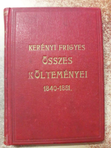 Kernyi Frigyes - Kernyi Frigyes sszes kltemnyei 1840-1851