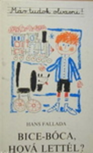 Hans Fallada - Bice-b�ca, hov� lett�l?
