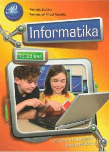 Fenyős Zoltán; Fenyősné Kircsi Amália - Hetedikes informatika