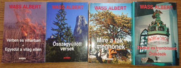 Wass Albert - 4 k�tet Wass Albert kem�nybor�t�s �letm�kiad�s�b�l: V�rben �s viharban/Egyed�l a vil�g ellen, �sszegy�jt�tt versek, MIre a f�k megn�nek, Zsolt�r �s trombitasz�/�r�k�s�k