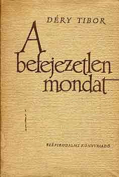 D�ry Tibor - A befejezetlen mondat I-III.
