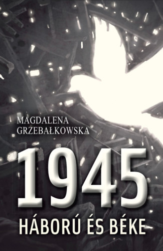 Magdalena Grzebalkowska - 1945 - Háború és béke