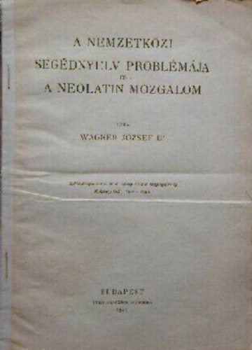 Dr. Wagner Jzsef - A nemzetkzi segdnyelv problmja s a neolatin mozgalom