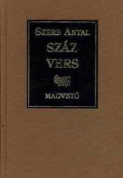 Szerb Antal - Sz�z vers (G�r�g, latin, angol, francia, n�met, olasz v�logatott k�ltem�nyek eredeti sz�vege �s magyar ford�t�sa)- t�bbnyelv�