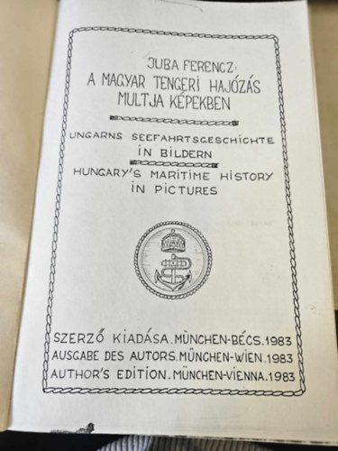 Juba Ferencz Vitz - A magyar tengeri hajzs multja kpekben (magyar - angol - nmet)