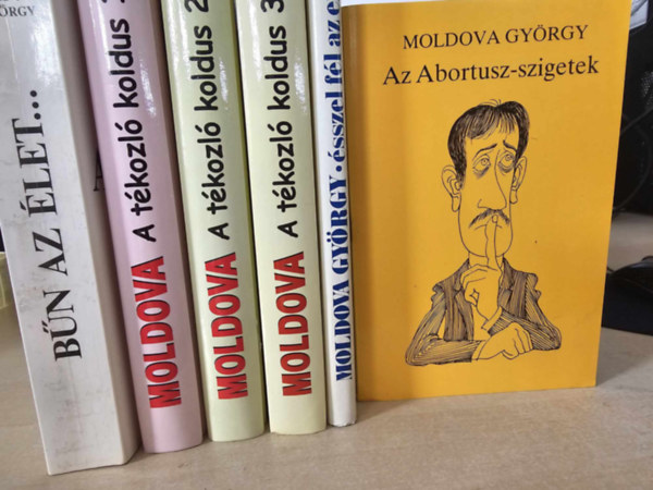 Moldova Gyrgy - 6db Moldova ktet, KNYVMENT AJNLAT: Bn az let, A tkozl koldus I-III., sszel fl az ember, Az Abortusz-szigetek