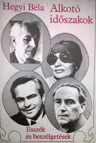 Hegyi B�la - Alkot� id�szakok (Essz�k �s besz�lget�sek)
