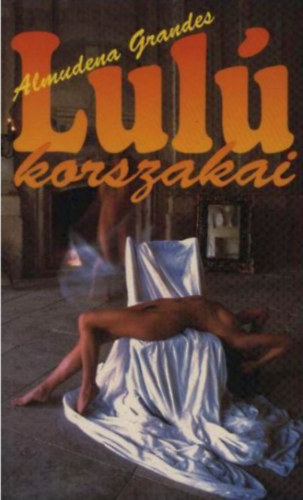 Almudena Grandes - Lul� korszakai